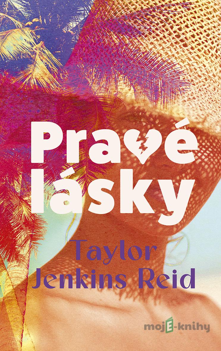 Pravé lásky - Taylor Reid Jenkins Pravé lásky - Taylor Reid Jenkins
