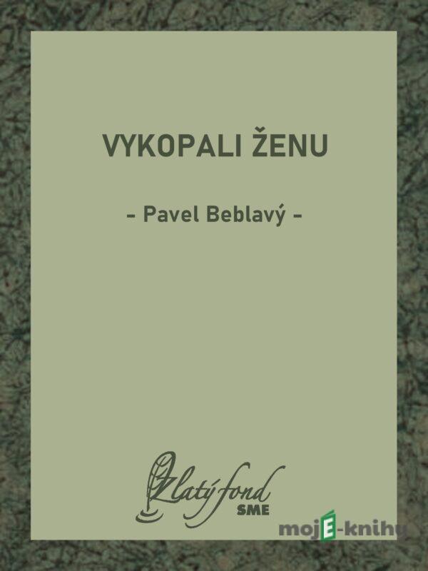 Vykopali ženu - Pavel Beblavý