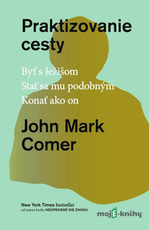 Praktizovanie cesty - John Mark Comer