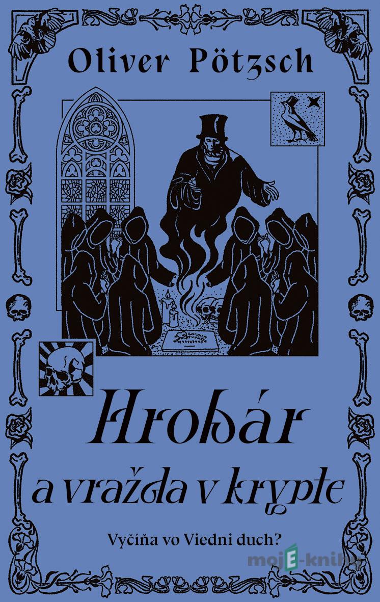 Hrobár a vražda v Krypte - Oliver Pötzsch Hrobár a vražda v Krypte - Oliver Pötzsch