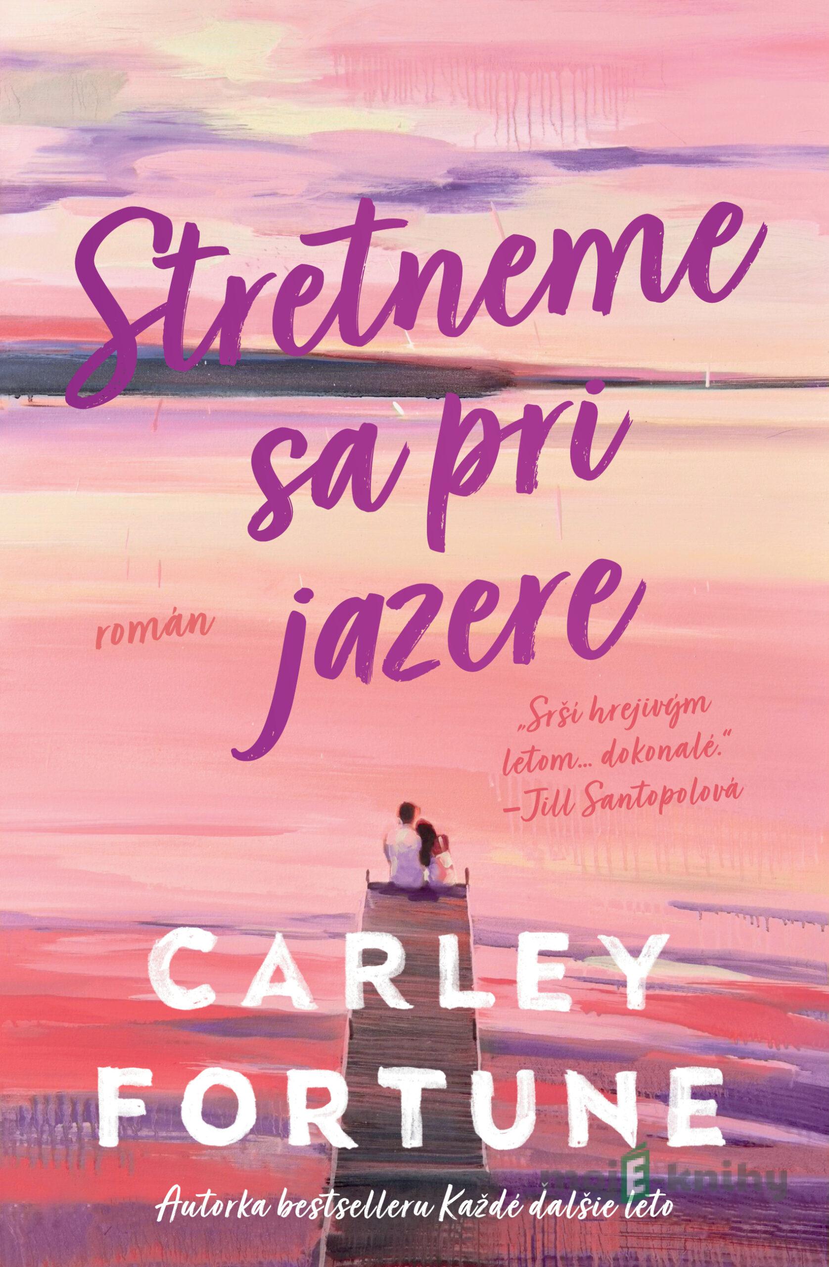 Stretneme sa pri jazere - Carley Fortune Stretneme sa pri jazere - Carley Fortune