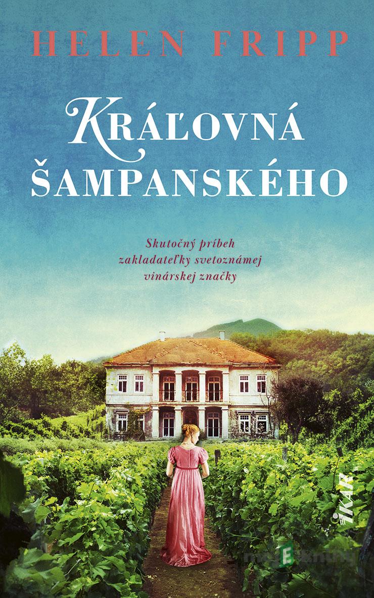 Kráľovná šampanského - Helen Fripp Kráľovná šampanského - Helen Fripp