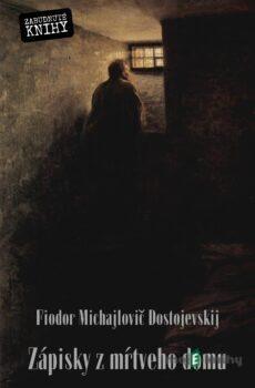 Zápisky z mŕtveho domu - Fiodor Michajlovič Dostojevskij