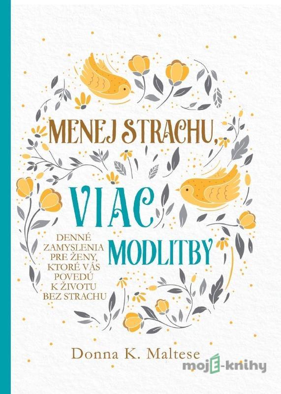 Menej strachu, viac modlitby - Donna K. Maltese Menej strachu, viac modlitby - Donna K. Maltese