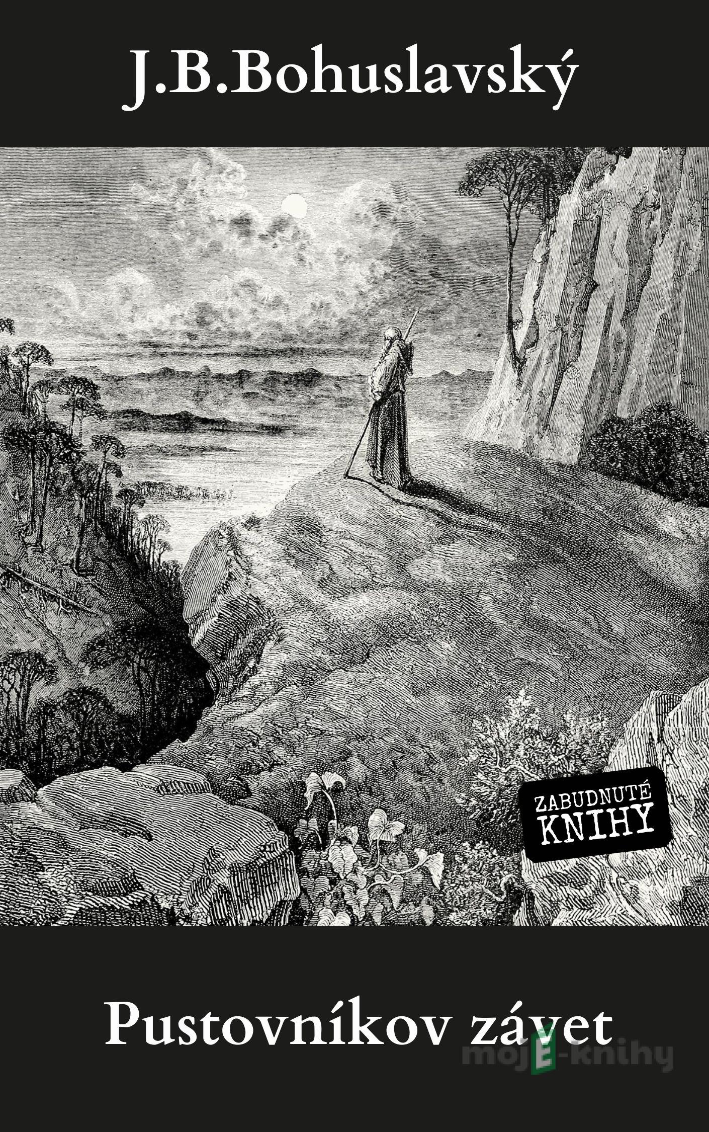 Pustovníkov závet - J. B. Bohuslavský Pustovníkov závet - J. B. Bohuslavský