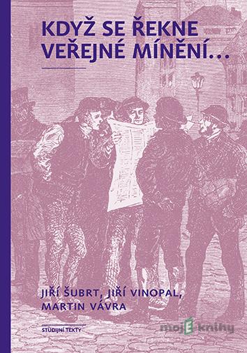Když se řekne veřejné mínění ... - Jiří Šubrt Když se řekne veřejné mínění ... - Jiří Šubrt