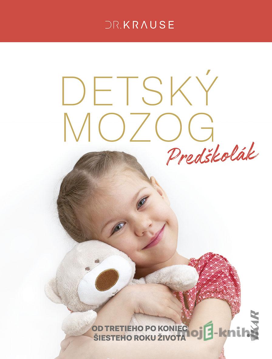 Detský mozog: Predškolák - Robert Krause Detský mozog: Predškolák - Robert Krause