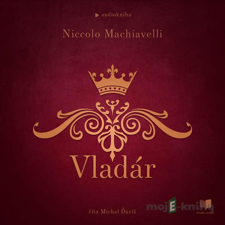 Vladár - Niccolo Machiavelli Vladár - Niccolo Machiavelli