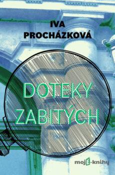 Doteky zabitých - Iva Procházková