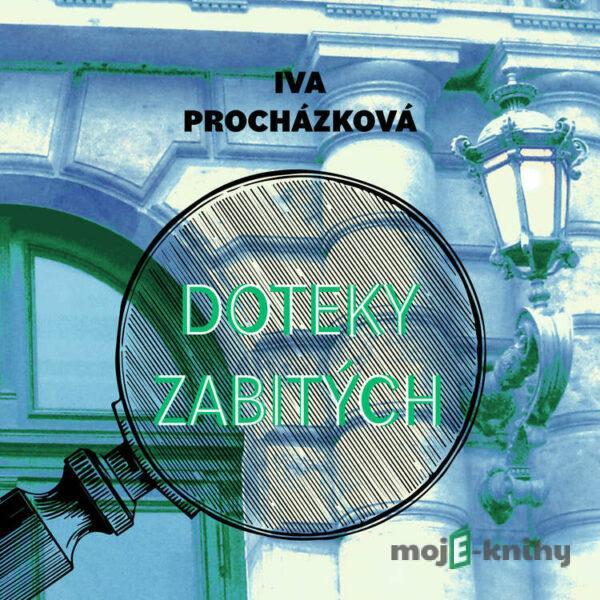 Doteky zabitých - Iva Procházková