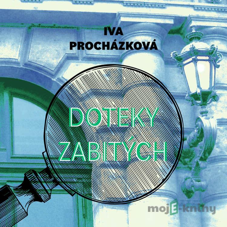 Doteky zabitých - Iva Procházková Doteky zabitých - Iva Procházková
