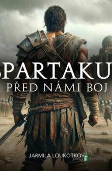 Spartakus – Před námi boj - Jarmila Loukotková