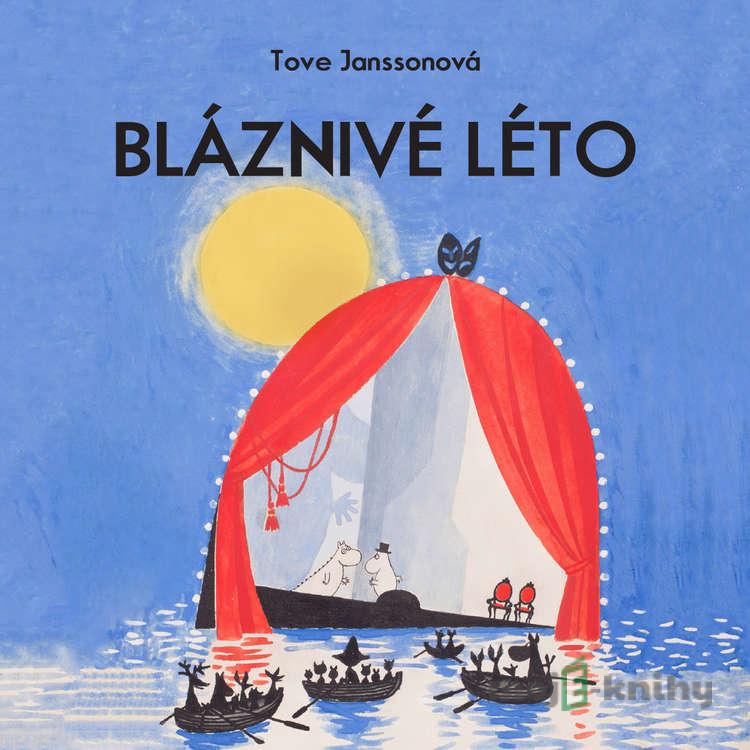 Bláznivé léto - Tove Janssonová Bláznivé léto - Tove Janssonová