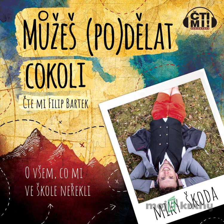 Můžeš (po)dělat cokoli - Miky Škoda Můžeš (po)dělat cokoli - Miky Škoda