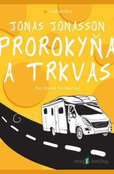 Prorokyňa a trkvas - Jonas Jonasson