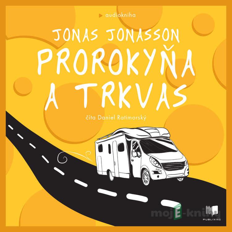 Prorokyňa a trkvas - Jonas Jonasson Prorokyňa a trkvas - Jonas Jonasson