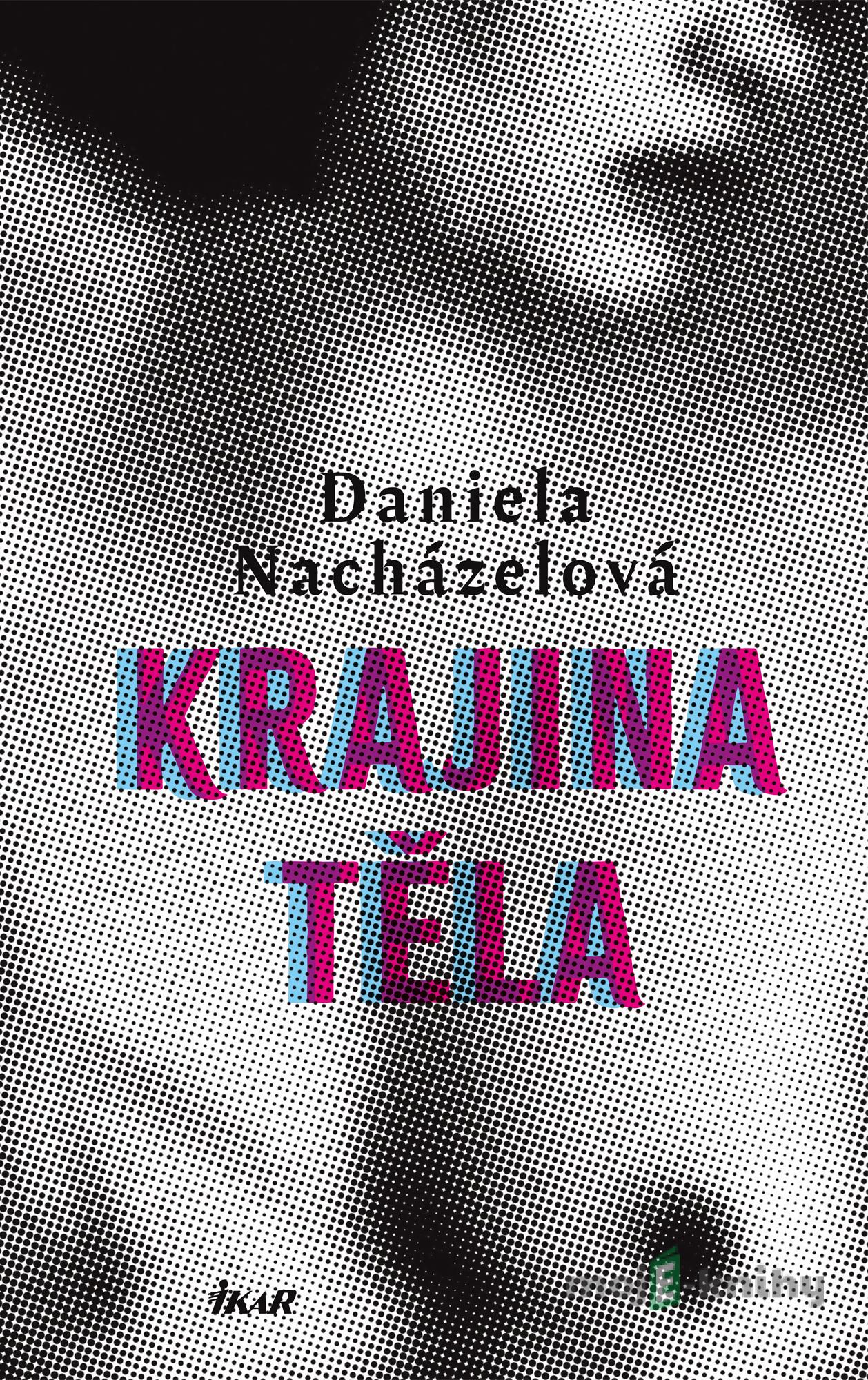 Krajina těla - Daniela Nacházelová Krajina těla - Daniela Nacházelová