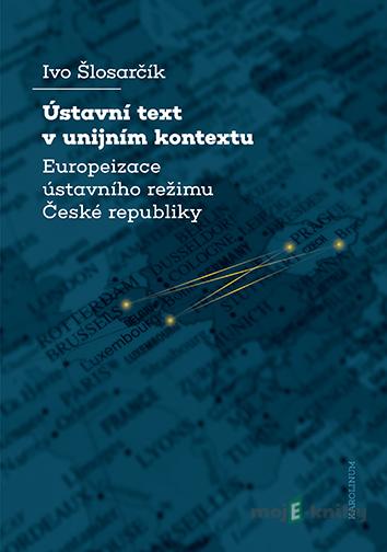 Ústavní text v unijním kontextu - Ivo Šlosarčík Ústavní text v unijním kontextu - Ivo Šlosarčík