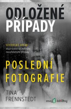 Odložené případy: Poslední fotografie - Tina Frennstedt