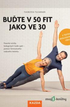 Buďte v 50 fit jako ve 30 - Thorsten Tschirner