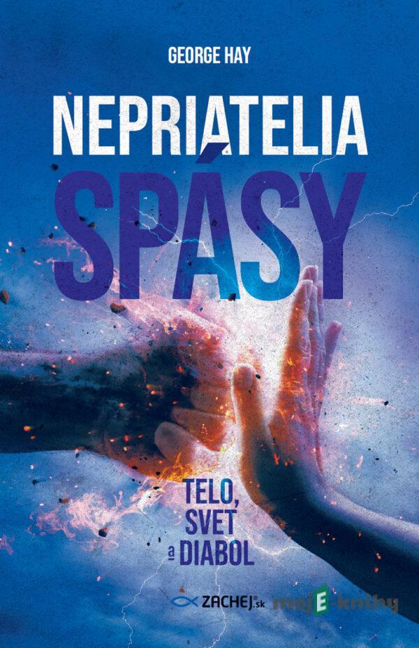 Nepriatelia spásy: Telo, svet a diabol - George Hay