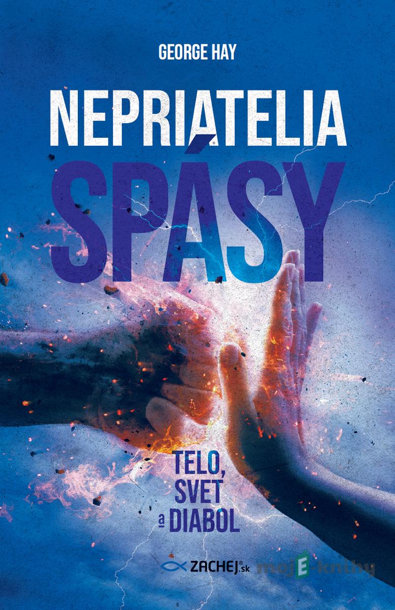 Nepriatelia spásy: Telo, svet a diabol - George Hay Nepriatelia spásy: Telo, svet a diabol - George Hay