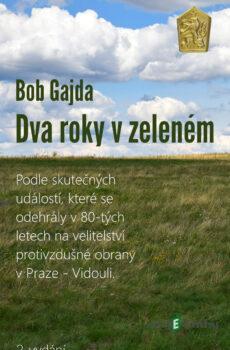 Dva roky v zeleném - Bob Gajda