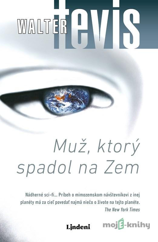 Muž, ktorý spadol na Zem - Walter Tevis Muž, ktorý spadol na Zem - Walter Tevis
