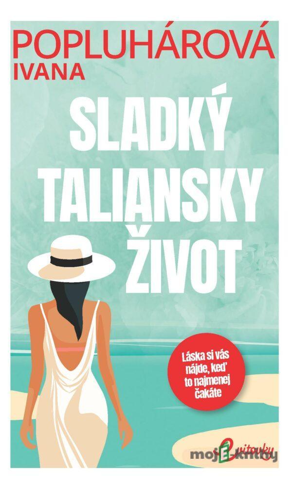 Sladký taliansky život - Ivana Popluhárová