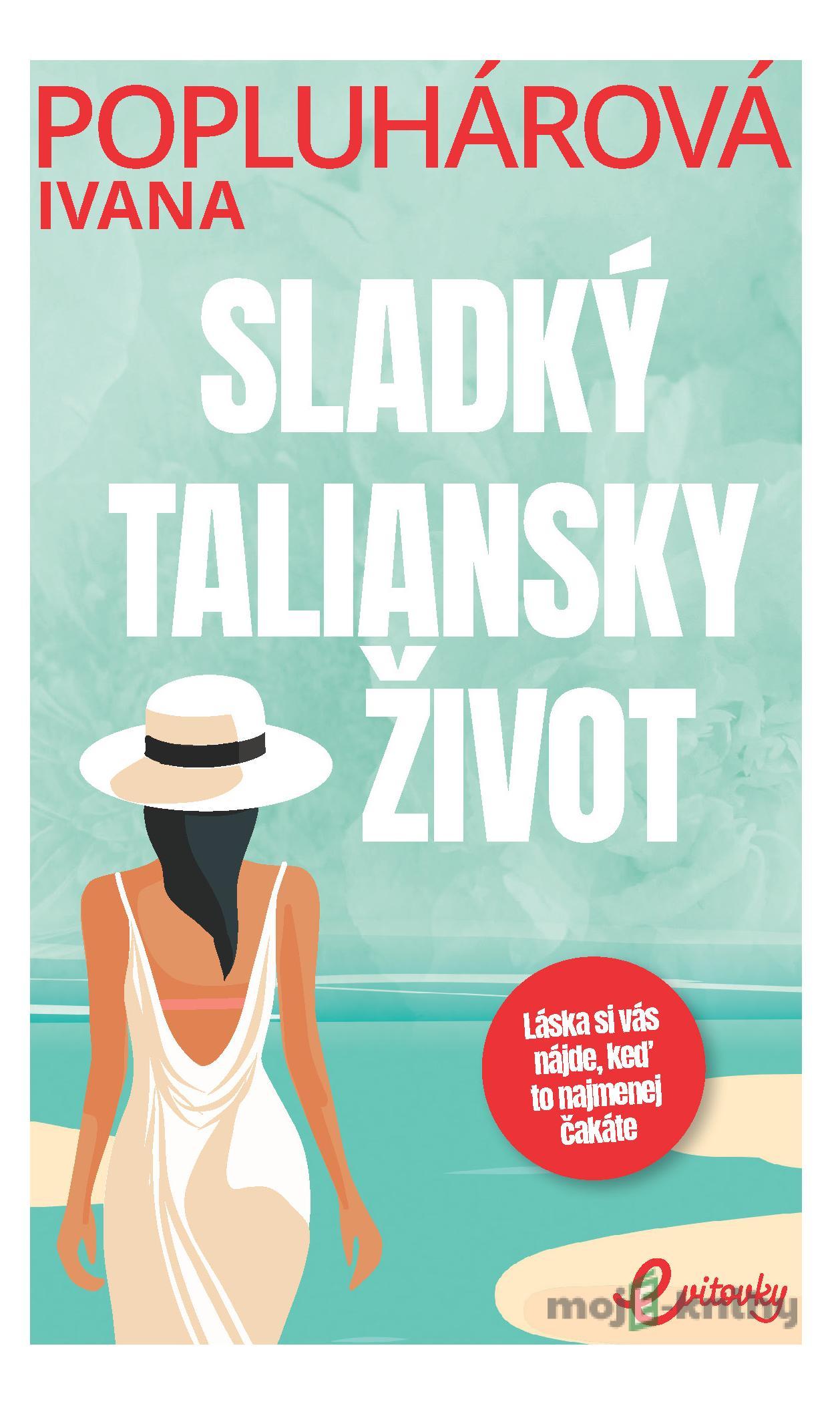 Sladký taliansky život - Ivana Popluhárová Sladký taliansky život - Ivana Popluhárová