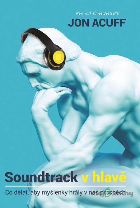 Soundtrack v hlavě - Jon Acuff Soundtrack v hlavě - Jon Acuff