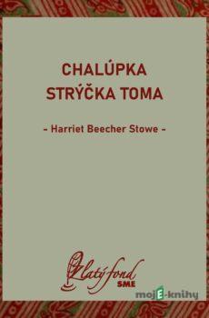 Chalúpka strýčka Toma - Harriet Beecher Stowe