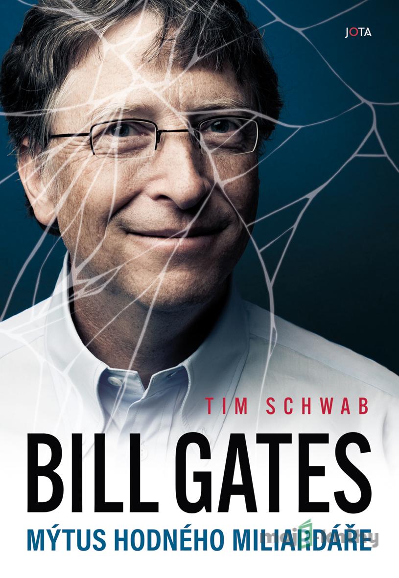 Bill Gates - Mýtus hodného miliardáře - Tim Schwab Bill Gates - Mýtus hodného miliardáře - Tim Schwab