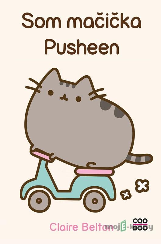 Som mačička Pusheen - Claire Belton Som mačička Pusheen - Claire Belton