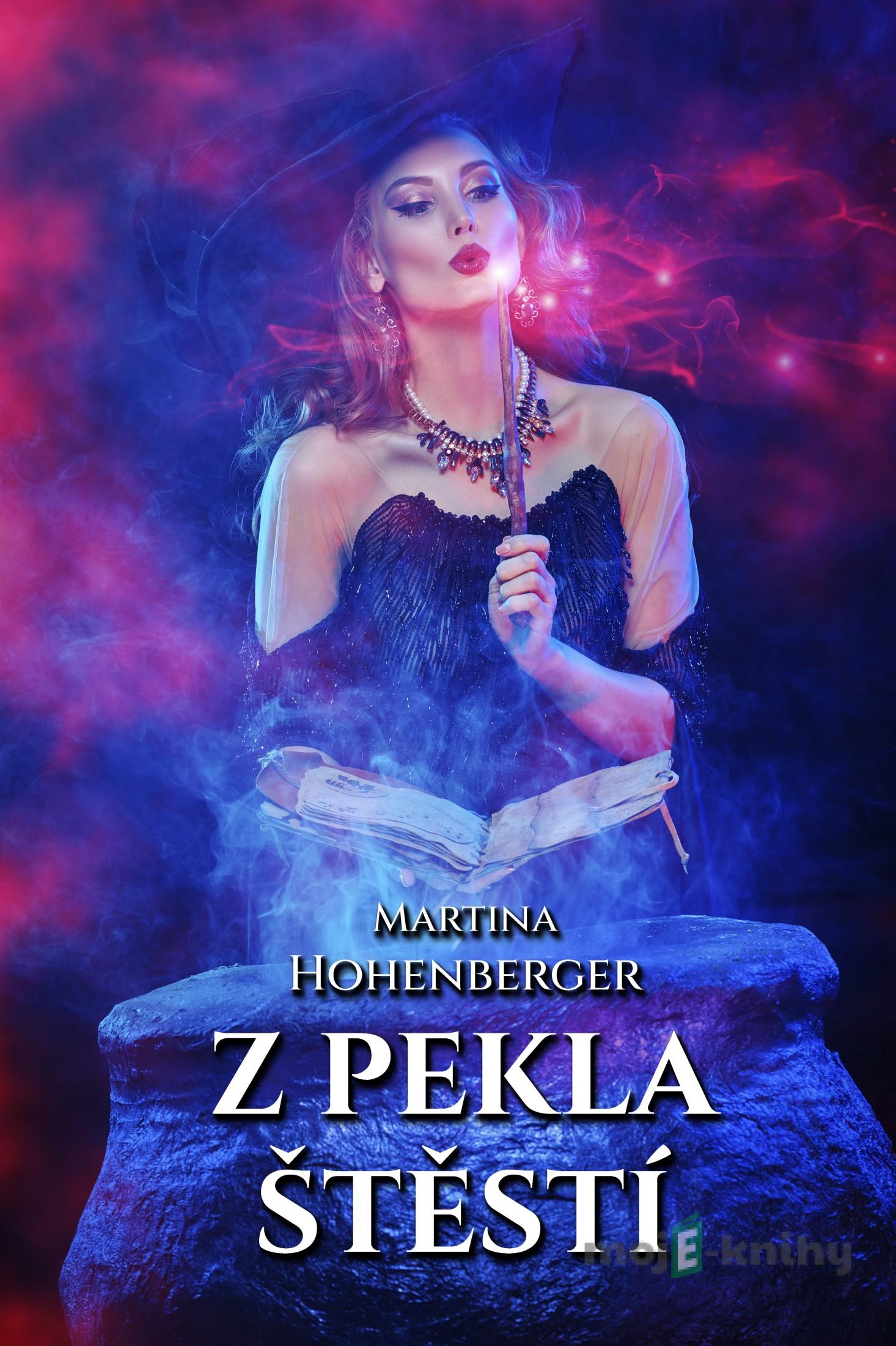 Z pekla štěstí - Martina Hohenberger Z pekla štěstí - Martina Hohenberger
