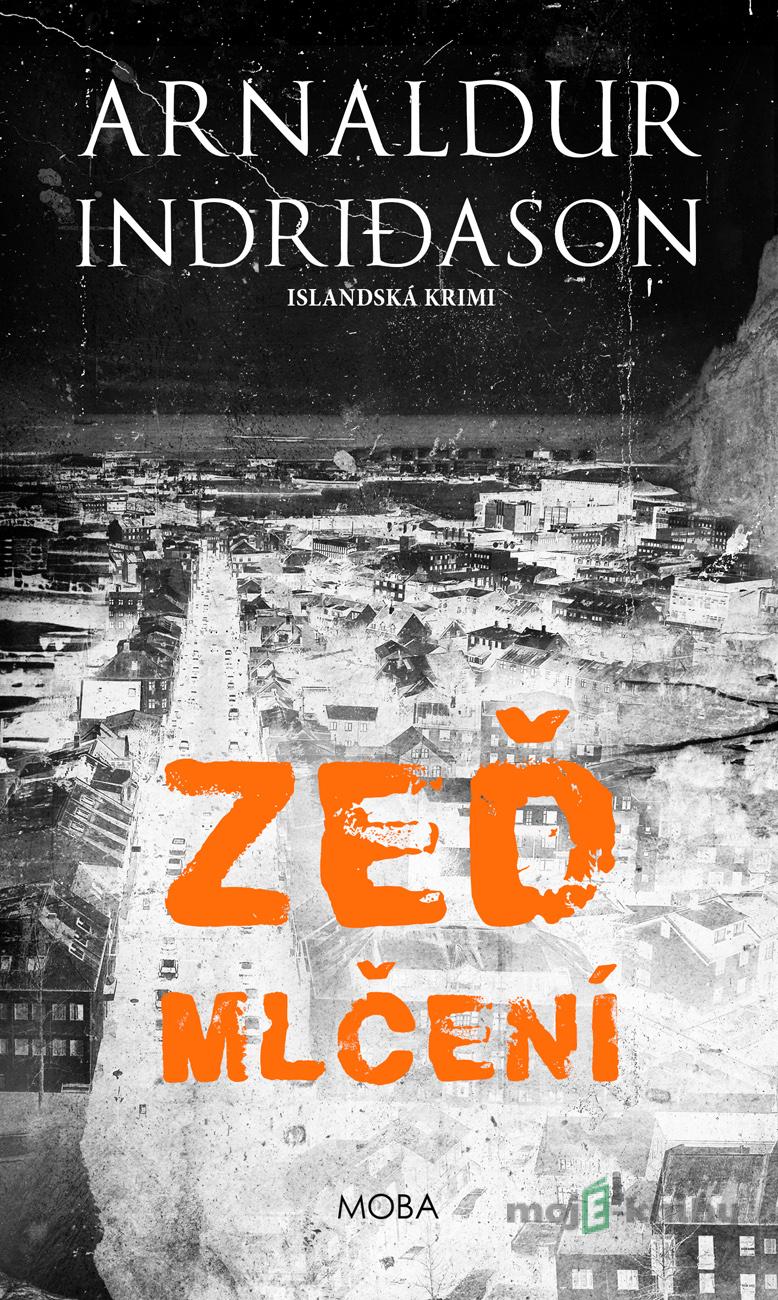 Zeď mlčení - Islandská krimi - Arnaldur Indridason Zeď mlčení - Islandská krimi - Arnaldur Indridason