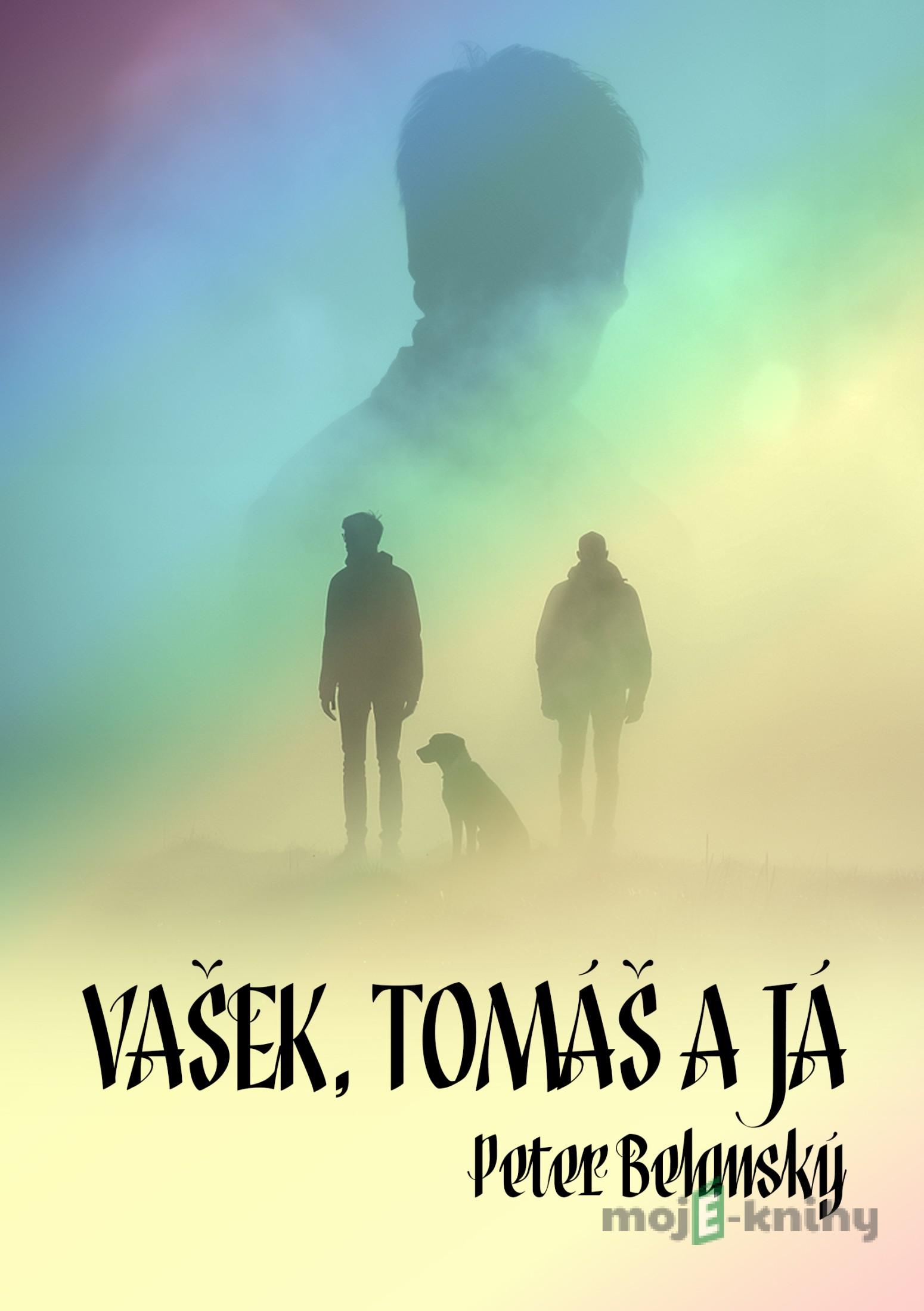Vašek, Tomáš a já - Peter Belanský Vašek, Tomáš a já - Peter Belanský