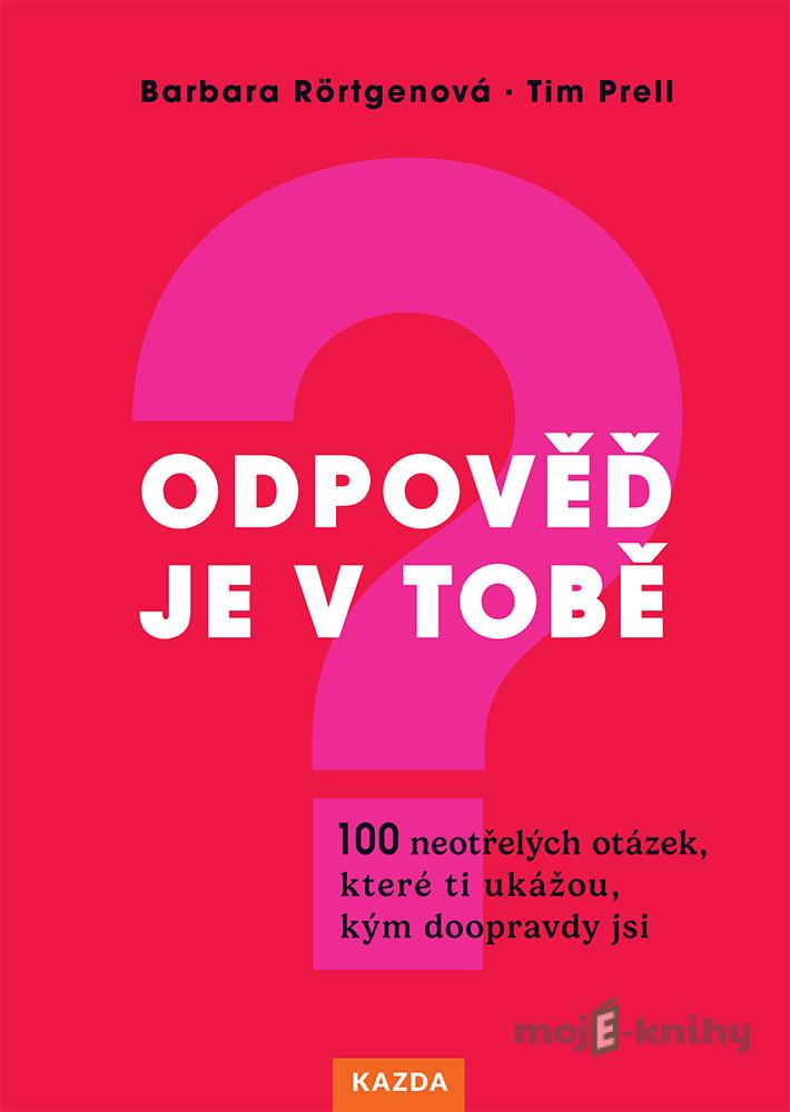 Odpověď je v tobě - Barbara Rörtgenová Odpověď je v tobě - Barbara Rörtgenová