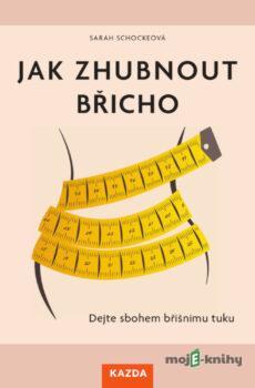 Jak zhubnout břicho - Sarah Schockeova