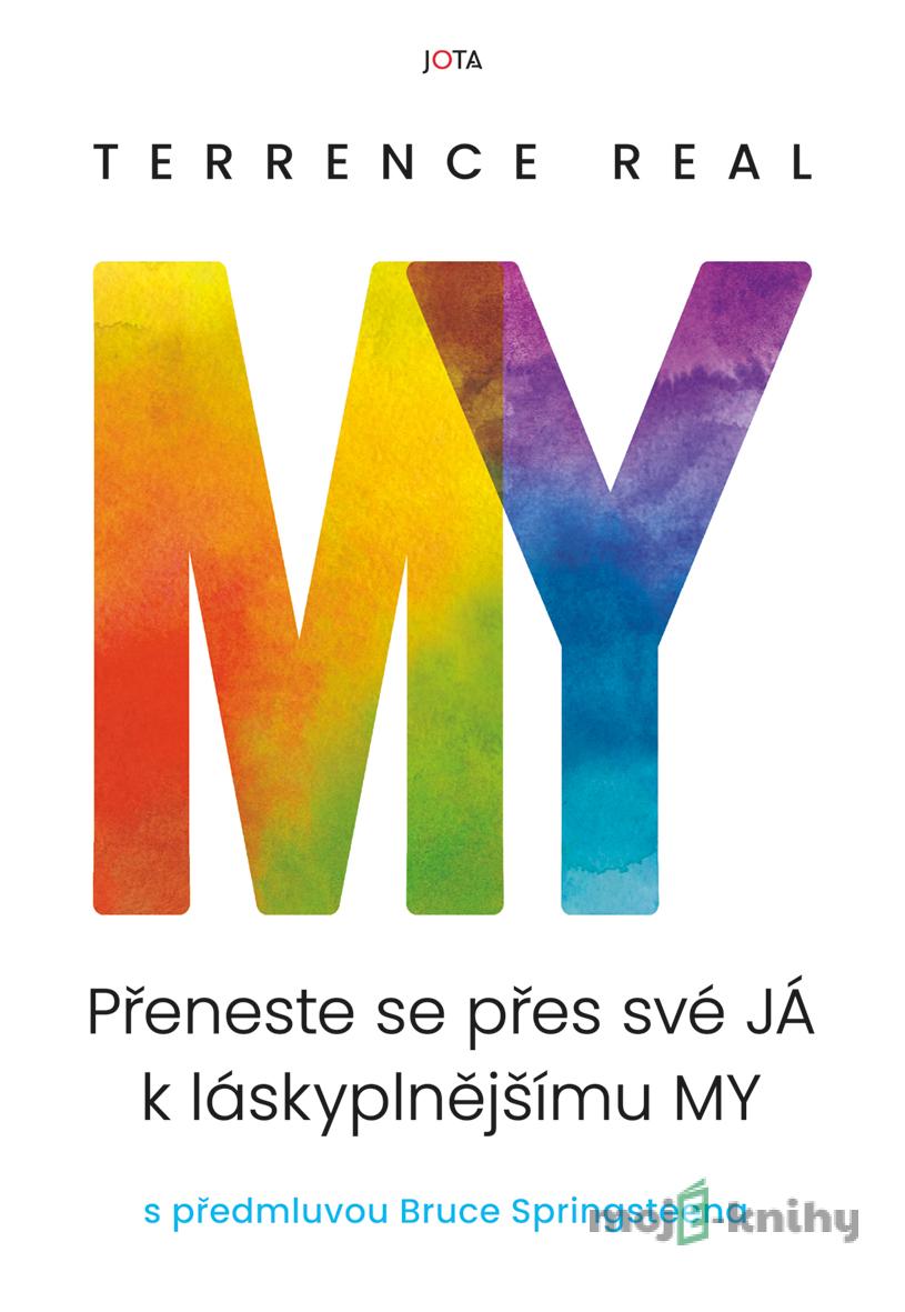 My - Přeneste se přes své JÁ k láskyplnějšímu MY - Terrence Real My - Přeneste se přes své JÁ k láskyplnějšímu MY - Terrence Real