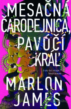 Mesačná čarodejnica, pavúčí kráľ - Marlon James