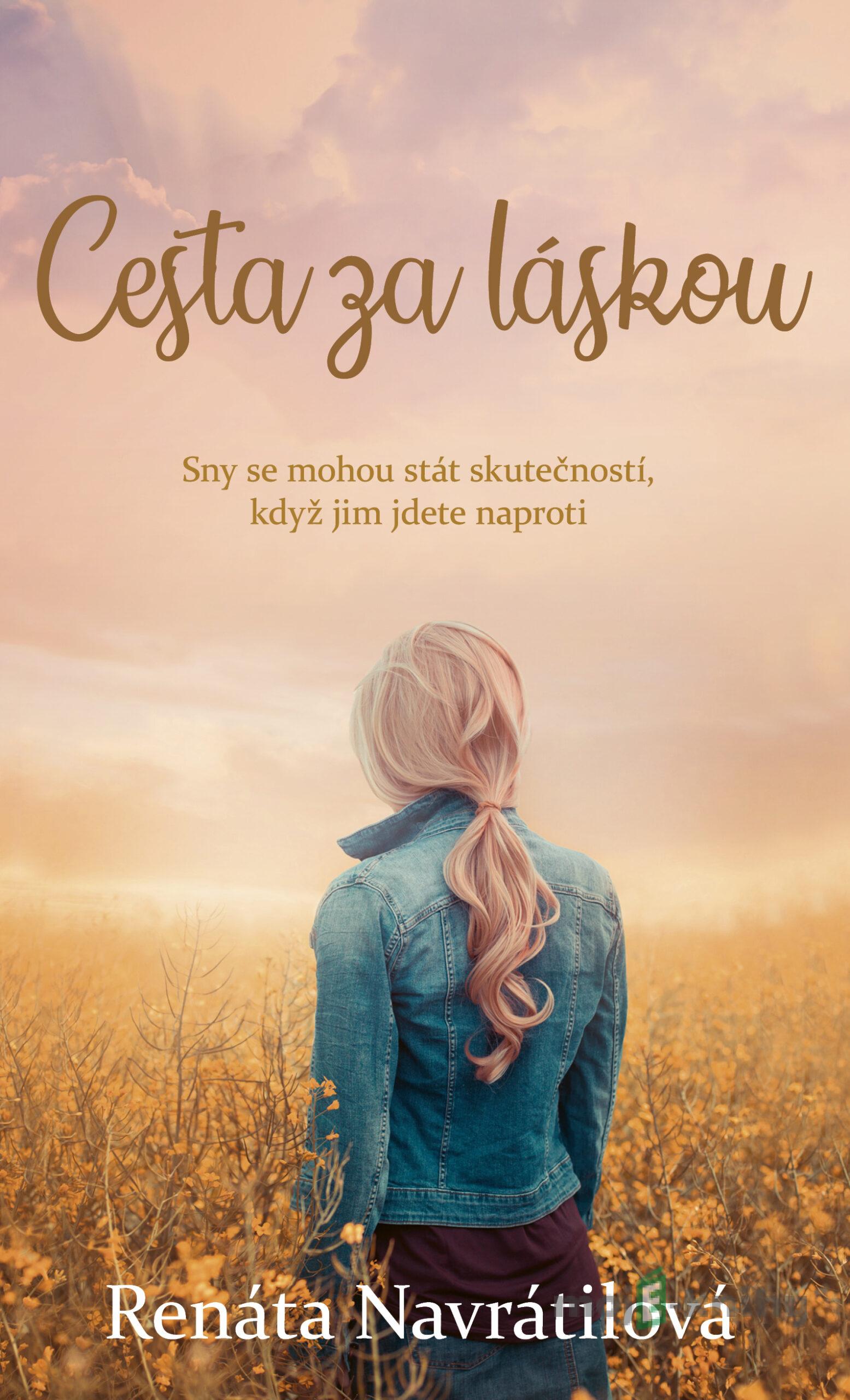 Cesta za láskou - Renáta Navrátilová Cesta za láskou - Renáta Navrátilová
