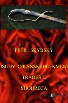 Osudy cikánského kmene Trades 2. Shohreca - Petr Skybský