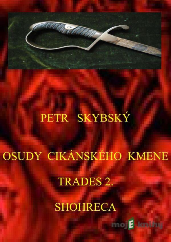 Osudy cikánského kmene Trades 2. Shohreca - Petr Skybský