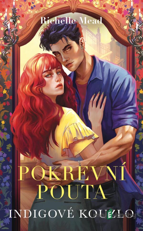 Pokrevní pouta 3 : Indigové kouzlo - Richelle Mead