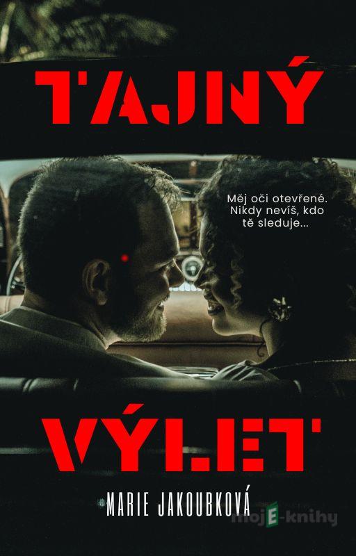 Tajný výlet - Marie Jakoubková Tajný výlet - Marie Jakoubková
