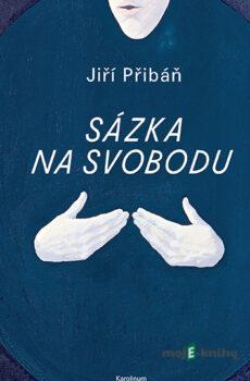 Sázka na svobodu - Jiří Přibáň