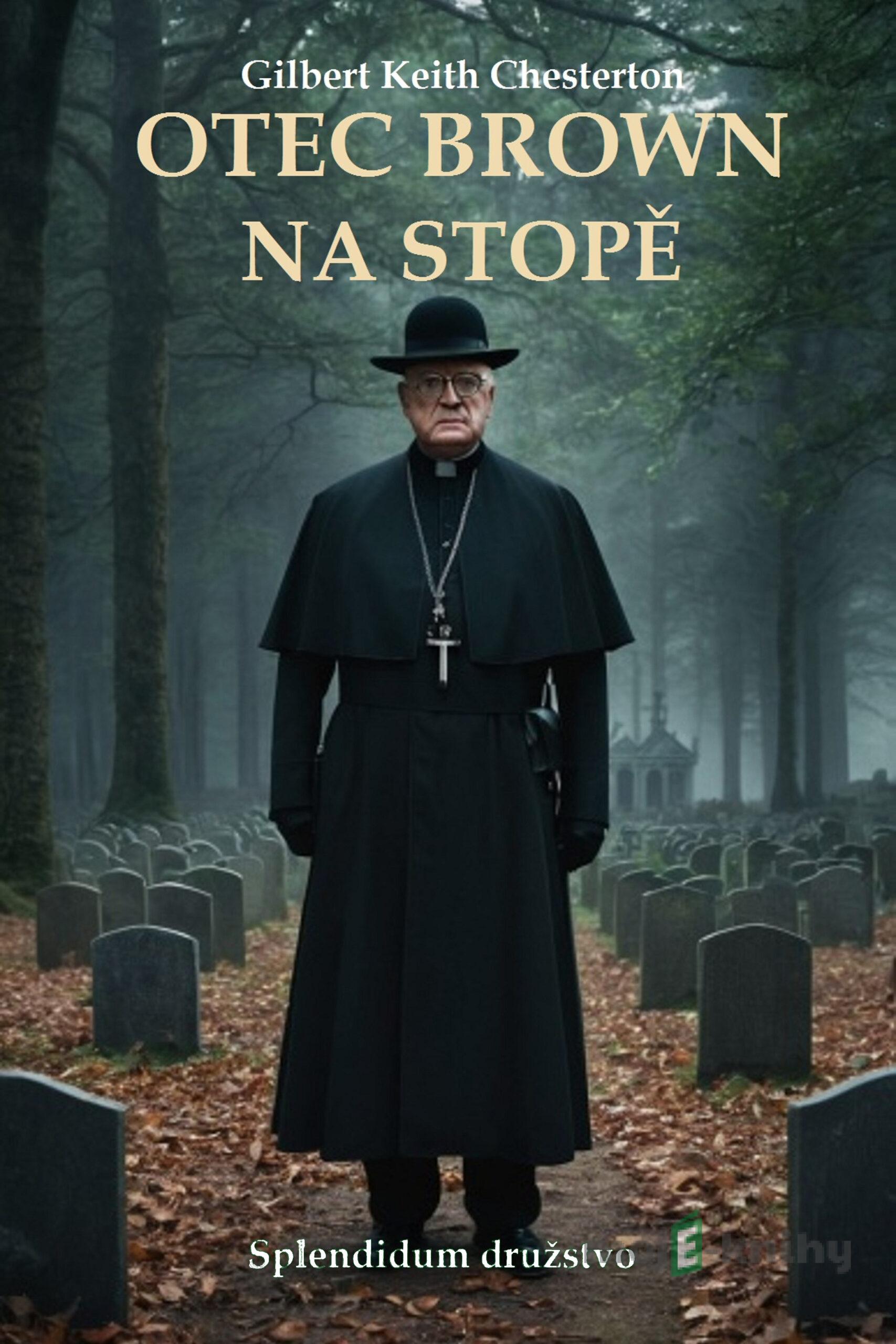 Otec Brown na stopě - Gilbert Keith Chesterton Otec Brown na stopě - Gilbert Keith Chesterton