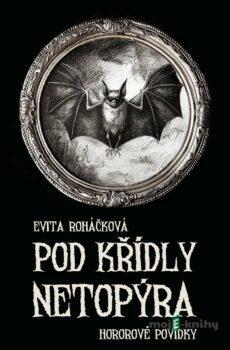 Pod křídly netopýra - Evita Roháčková