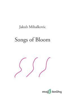 Songs of Bloom - Jakub Mihalkovic